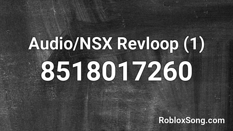 Audio/NSX Revloop (1) Roblox ID