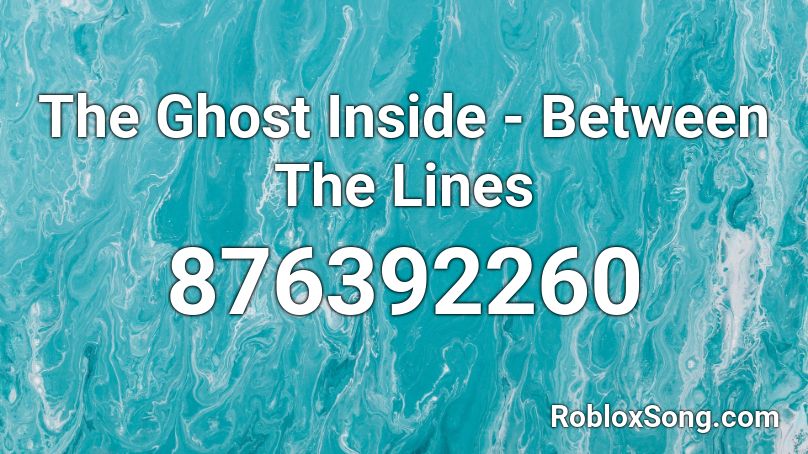 The Ghost Inside - Between The Lines  Roblox ID