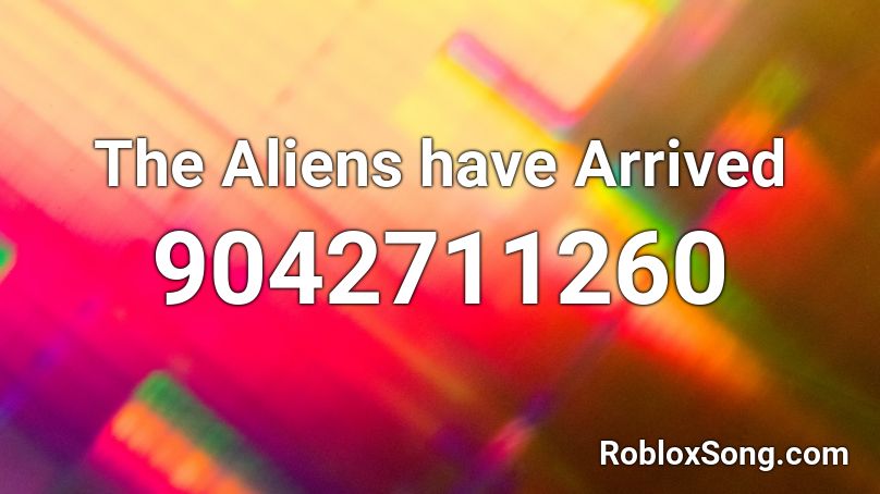The Aliens have Arrived Roblox ID