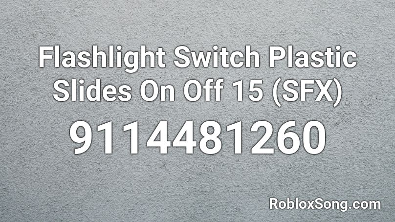 Flashlight Switch Plastic Slides On Off 15 (SFX) Roblox ID