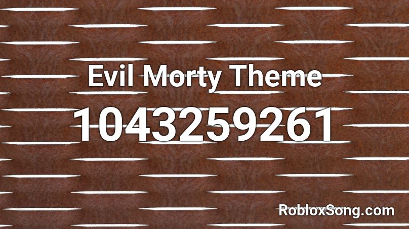 Evil Morty Theme Roblox Id Roblox Music Codes - evil morty song roblox id