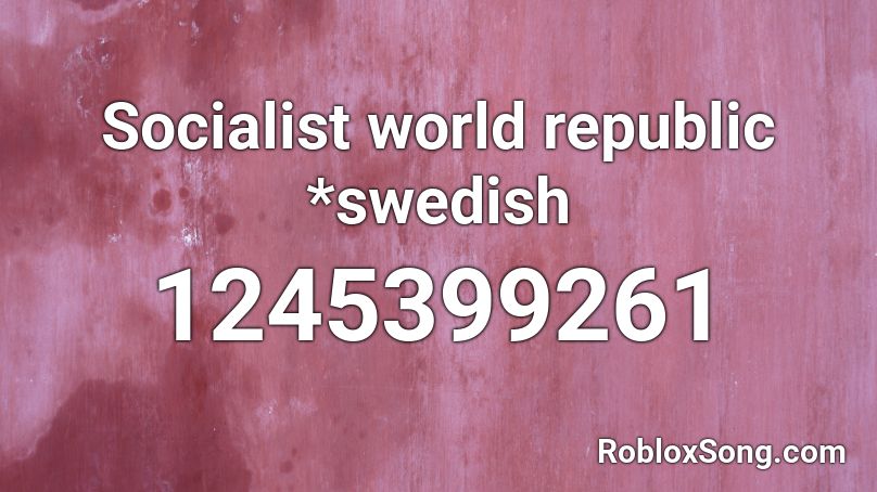 Socialist world republic *swedish Roblox ID