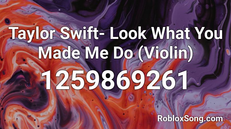 Taylor Swift- Look What You Made Me Do (Violin) Roblox ID