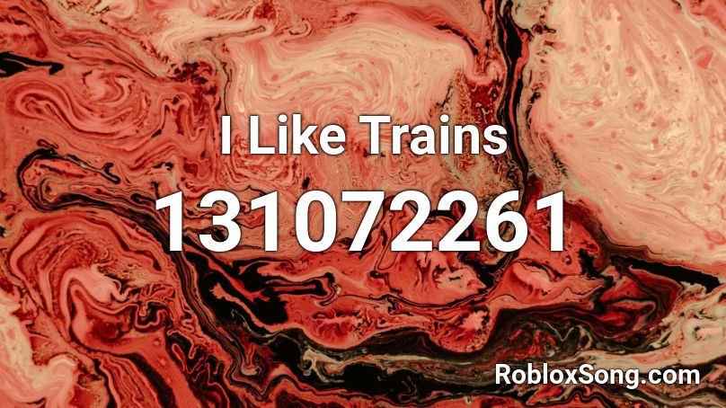 I Like Trains Roblox ID