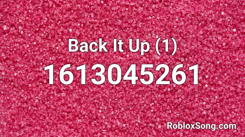 Back It Up 1 Roblox Id Roblox Music Codes - sick boy roblox id full