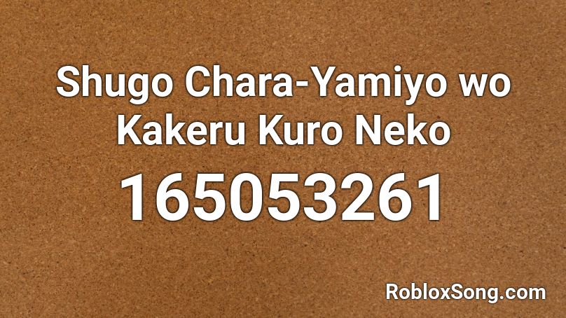 Shugo Chara-Yamiyo wo Kakeru Kuro Neko Roblox ID