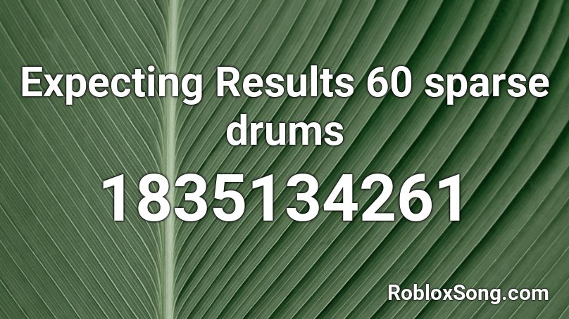 Expecting Results 60 sparse drums Roblox ID