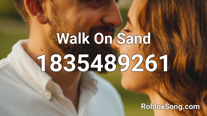 Walk On Sand Roblox ID