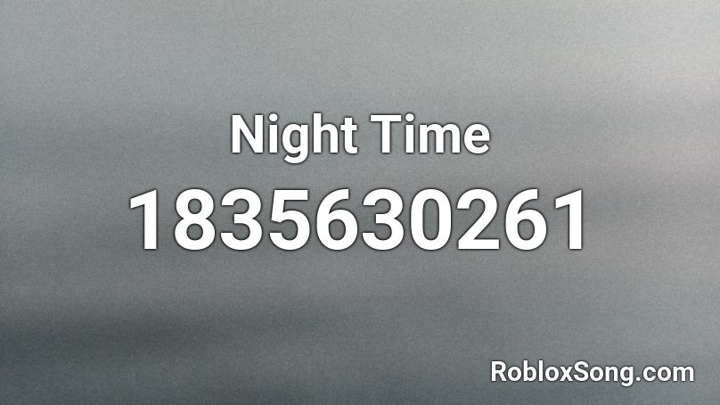Night Time Roblox ID