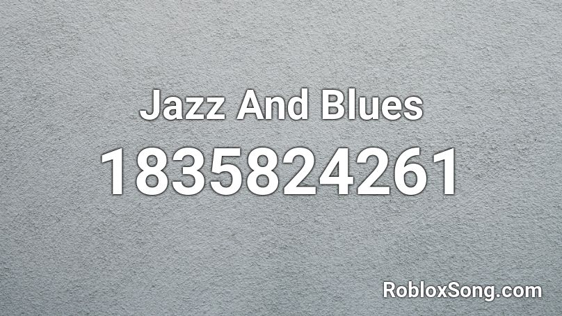 Jazz And Blues Roblox ID