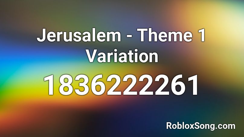 Jerusalem - Theme 1 Variation Roblox ID