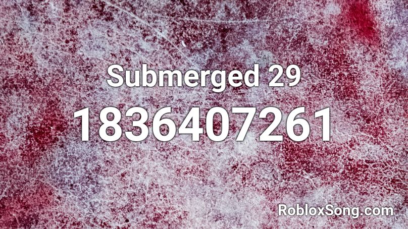 Submerged 29 Roblox ID