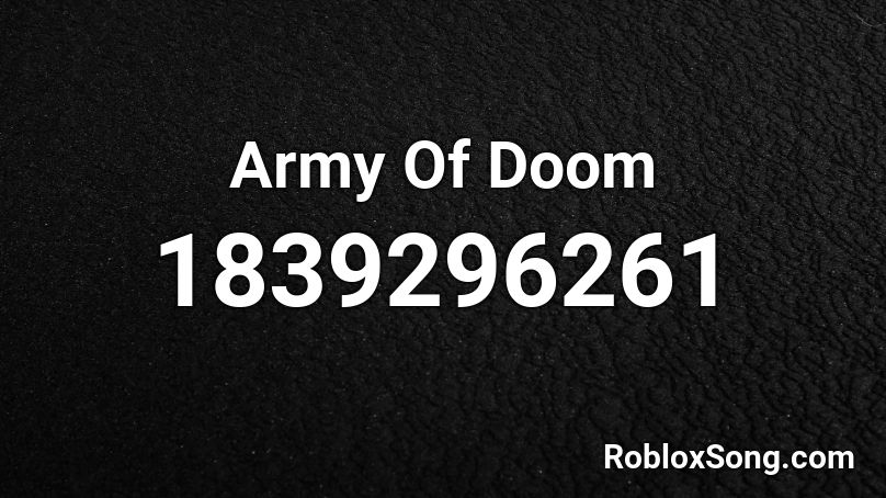 Army Of Doom Roblox ID