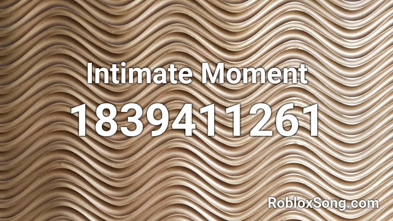 Intimate Moment Roblox ID