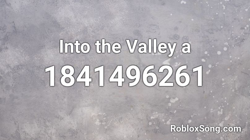 Into the Valley a Roblox ID