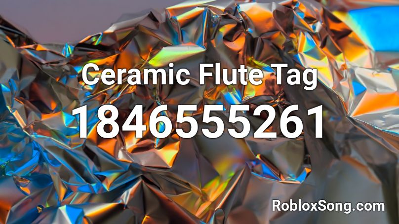 Ceramic Flute Tag Roblox ID