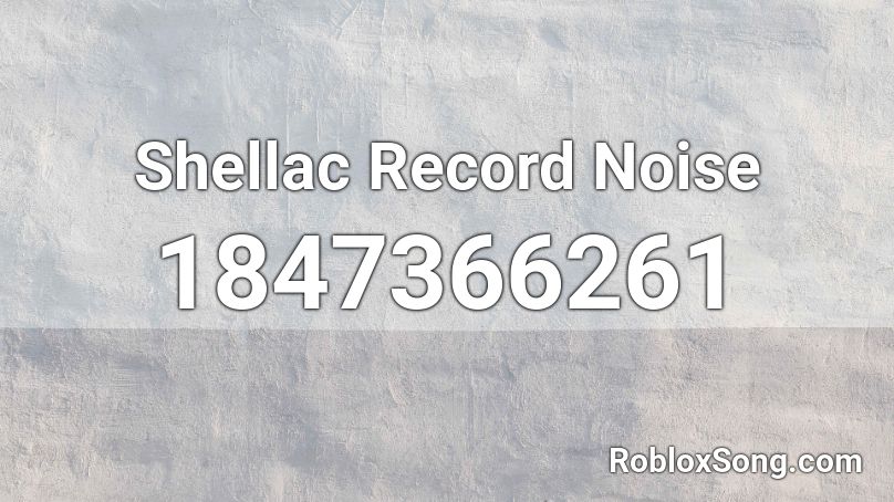 Shellac Record Noise Roblox ID