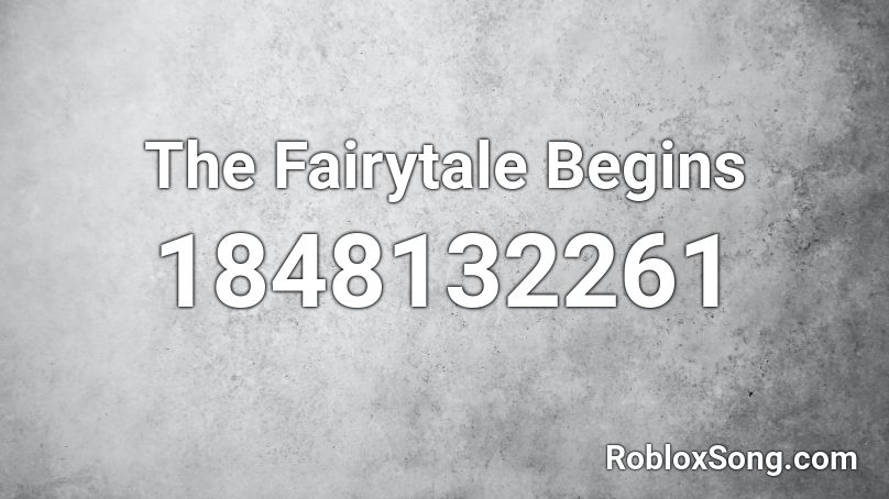 The Fairytale Begins Roblox ID