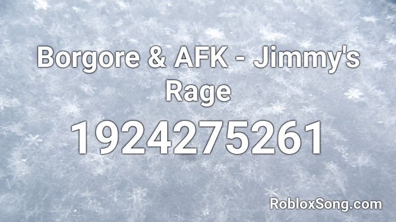 Borgore & AFK - Jimmy's Rage Roblox ID