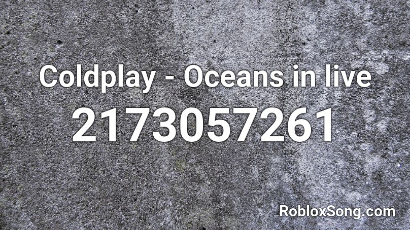 Coldplay - Oceans in live Roblox ID