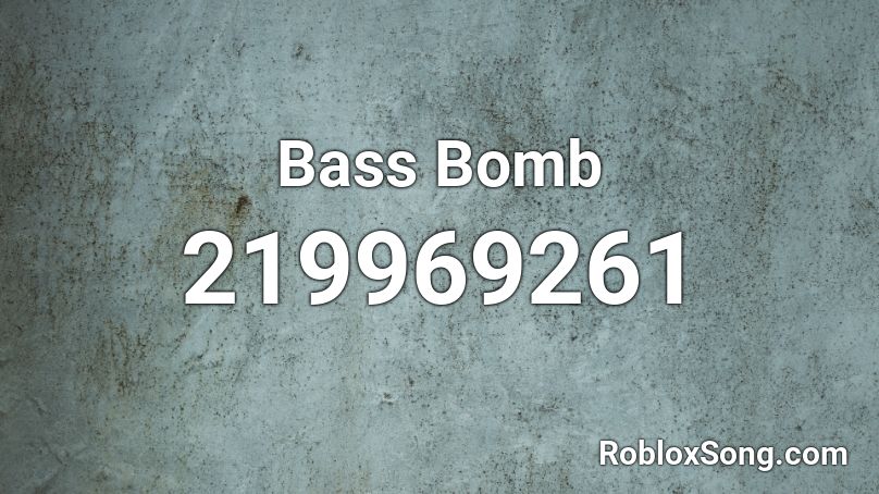 Bass Bomb Roblox ID
