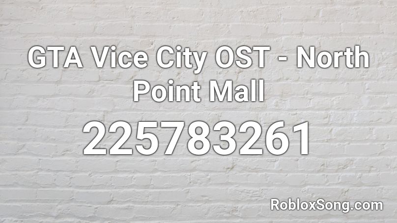 GTA Vice City OST - North Point Mall Roblox ID