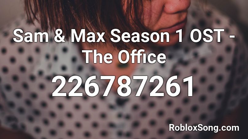 Sam & Max Season 1 OST - The Office Roblox ID