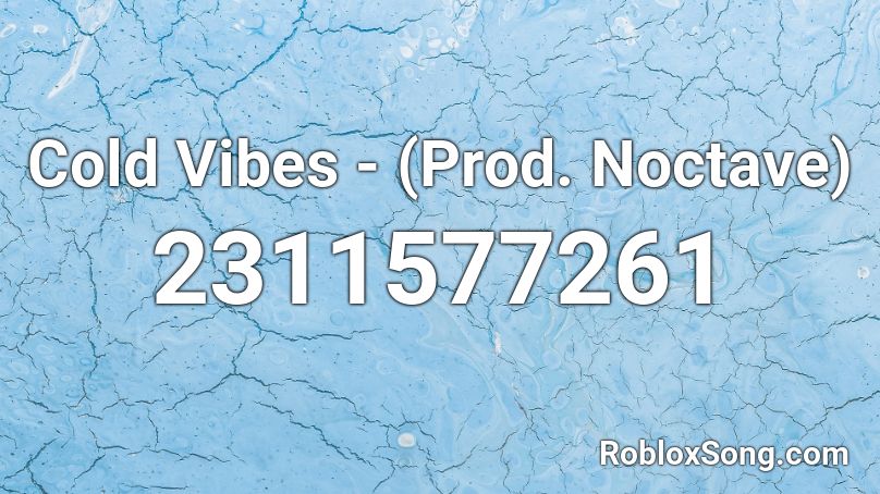 Cold Vibes - (Prod. Noctave) Roblox ID