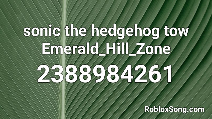 sonic the hedgehog tow Emerald_Hill_Zone Roblox ID