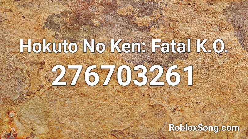 Hokuto No Ken: Fatal K.O. Roblox ID