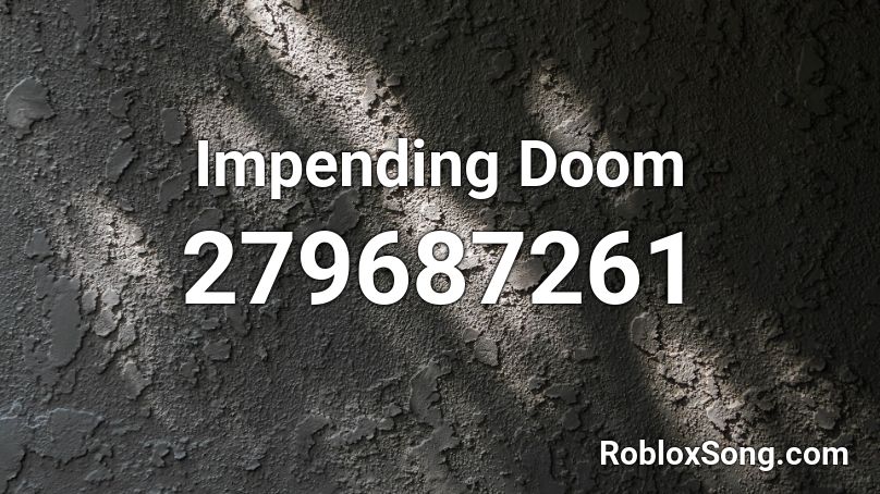 Impending Doom Roblox ID
