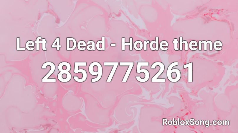 Left 4 Dead - Horde theme Roblox ID