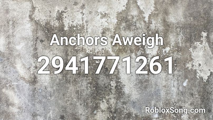 Anchors Aweigh Roblox ID