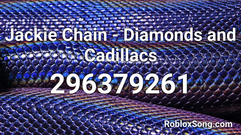 Jackie Chain - Diamonds and Cadillacs Roblox ID