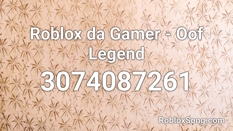 Roblox da Gamer - Oof Legend Roblox ID