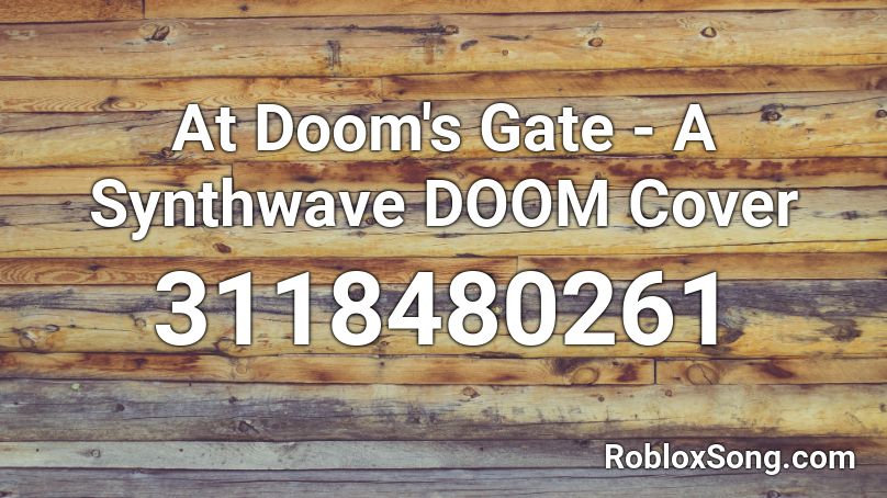 At Doom's Gate - A Synthwave DOOM Cover  Roblox ID