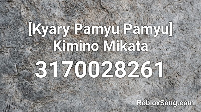 [Kyary Pamyu Pamyu] Kimino Mikata Roblox ID