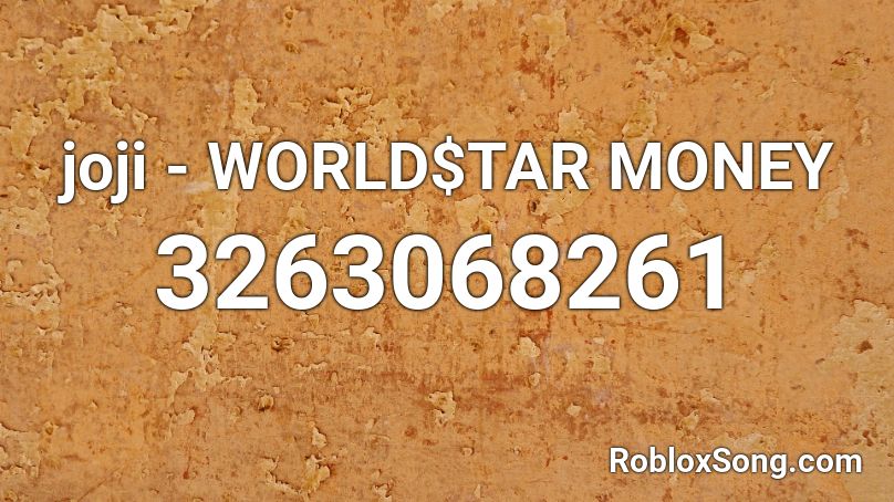 joji - WORLD$TAR MONEY Roblox ID