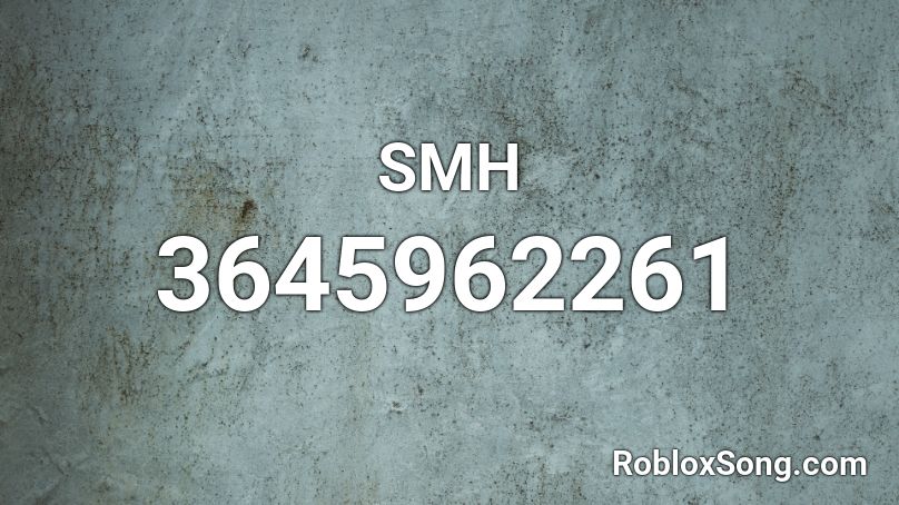 SMH Roblox ID