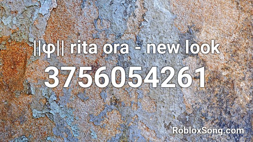 ||φ|| rita ora - new look Roblox ID - Roblox music codes