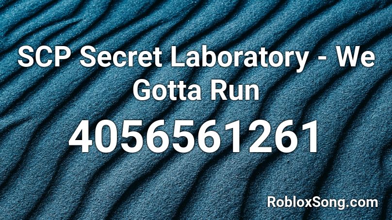 Scp Secret Laboratory We Gotta Run Roblox Id Roblox Music Codes - scp secret laboratory roblox id