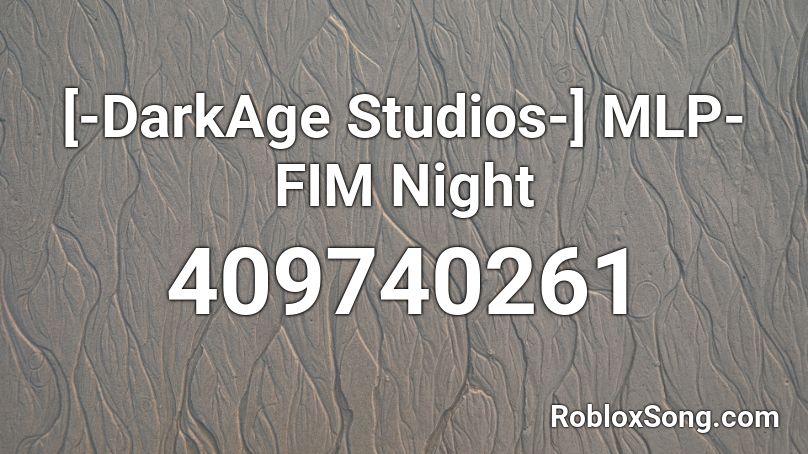 [-DarkAge Studios-] MLP-FIM Night Roblox ID