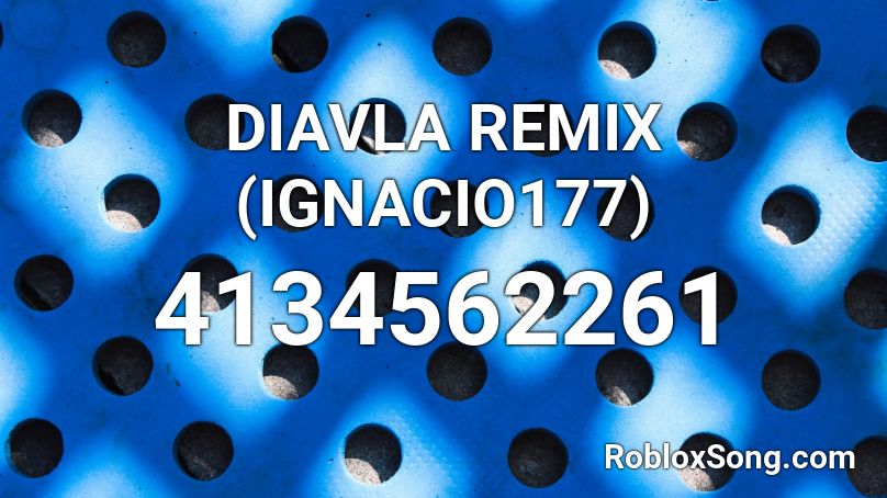 DIAVLA REMIX  (IGNACIO177) Roblox ID