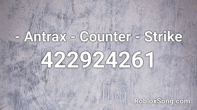 - Antrax - Counter - Strike Roblox ID