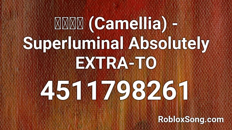 かめりあ (Camellia) - Superluminal Absolutely EXTRA-TO Roblox ID