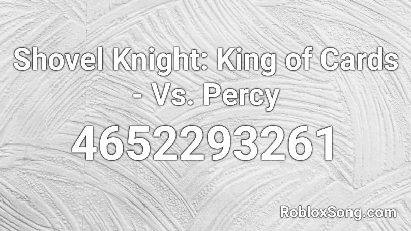 Shovel Knight: King of Cards - Vs. Percy Roblox ID