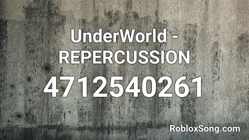 UnderWorld - REPERCUSSION Roblox ID