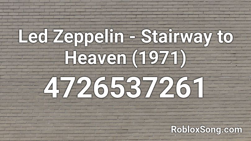 Led Zeppelin - Stairway to Heaven (1971) Roblox ID
