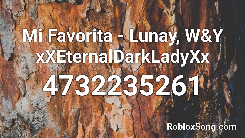 Mi Favorita - Lunay, W&Y xXEternalDarkLadyXx Roblox ID