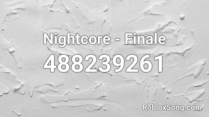 Nightcore - Finale Roblox ID